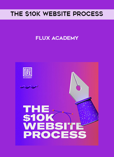 The $10k Website Process – Flux Academy digital download