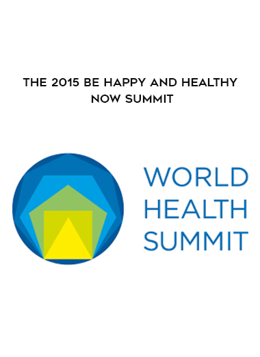 The 2015 Be Happy and Healthy NOW Summit digital download