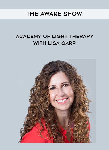 The Aware Show - Academy of Light Therapy with Lisa Garr digital download