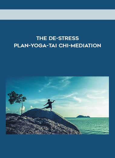 The De-Stress Plan-YOGA-Tai Chi-Mediation digital download