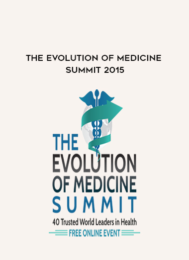 The Evolution of Medicine Summit 2015 digital download