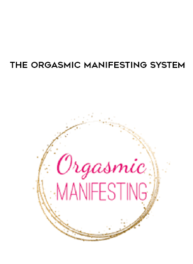 The Orgasmic Manifesting System digital download