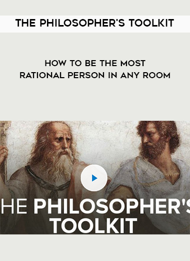 The Philosopher's Toolkit How to Be the Most Rational Person in Any Room digital download