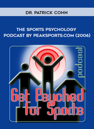 Dr. Patrick Cohn - The Sports Psychology Podcast by Peaksports.com (2006) digital download