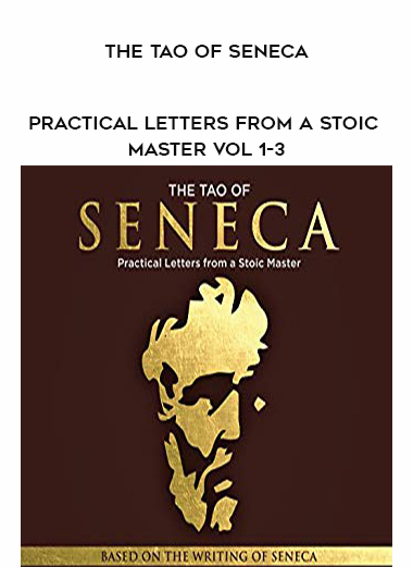 The Tao of Seneca. Practical Letters from a Stoic Master VoL 1-3 digital download