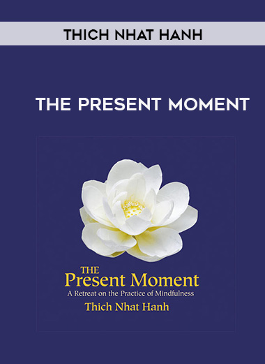 Thich Nhat Hanh - THE PRESENT MOMENT digital download