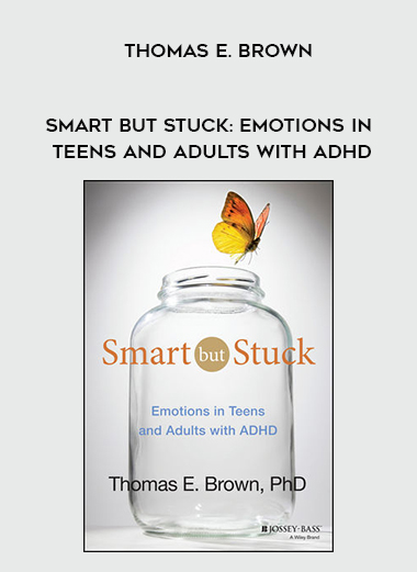 Thomas E. Brown - Smart but Stuck: Emotions in Teens and Adults with ADHD digital download