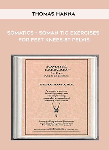 Thomas Hanna - Somatics - Soman tic Exercises for Feet Knees 8t Pelvis digital download
