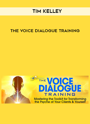 Tim Kelley – The Voice Dialogue Training digital download