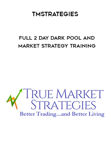 Tmstrategies - FULL 2 Day Dark Pool and Market Strategy Training digital download