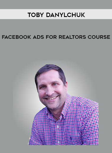 Toby Danylchuk – Facebook Ads For Realtors Course digital download