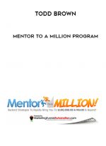 Todd Brown – Mentor To A Million Program digital download