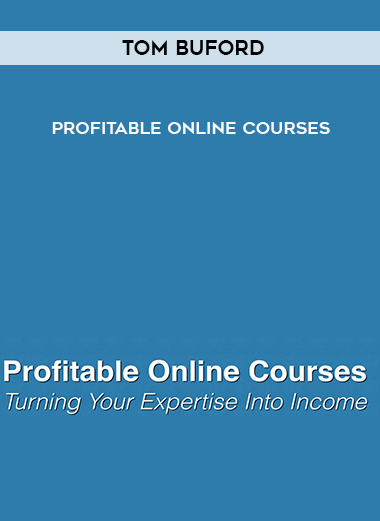 Tom Buford – Profitable Online Courses digital download