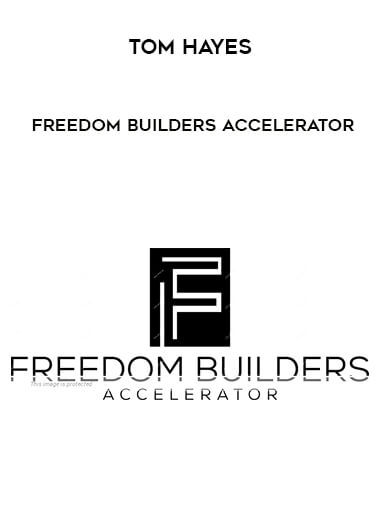 Tom Hayes - Freedom Builders Accelerator digital download