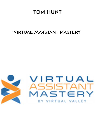 Tom Hunt – Virtual Assistant Mastery digital download