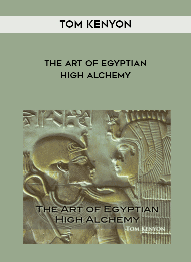 Tom Kenyon - The Art of Egyptian High Alchemy digital download