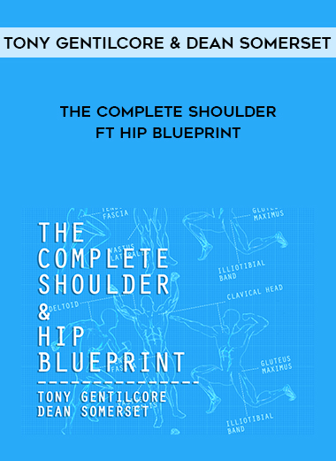Tony Gentilcore & Dean Somerset - The Complete Shoulder ft Hip Blueprint digital download