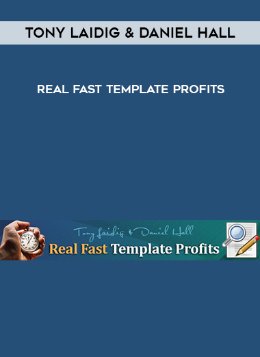 Tony Laidig & Daniel Hall – Real Fast Template Profits digital download