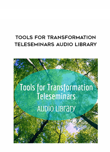 Tools for Transformation Teleseminars Audio Library digital download