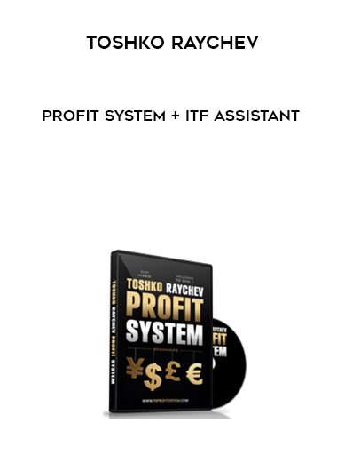 Toshko Raychev – Profit System + ITF Assistant digital download
