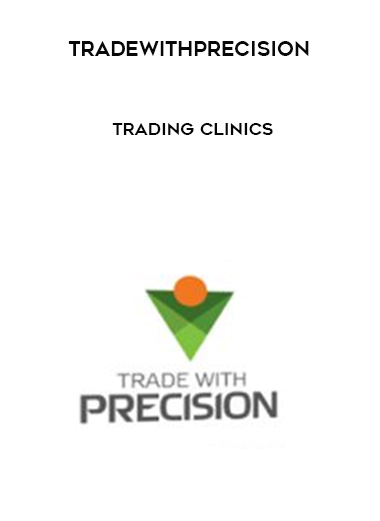 Tradewithprecision – Trading Clinics digital download