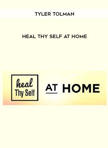 Tyler Tolman – Heal Thy Self at Home digital download