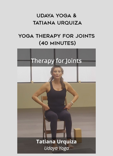 Udaya Yoga - Tatiana Urquiza - Yoga Therapy for Joints (40 Minutes) digital download