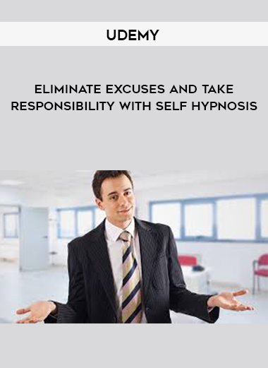Udemy - Eliminate Excuses And Take Responsibility with Self Hypnosis digital download