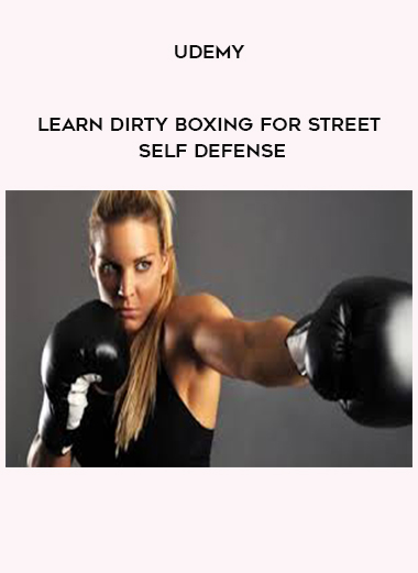 Udemy - Learn Dirty Boxing For Street Self Defense digital download