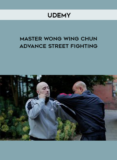 Udemy - Master Wong Wing Chun Advance Street Fighting digital download