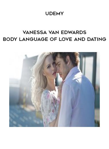 Udemy - Vanessa Van Edwards - Body Language of Love and Dating digital download