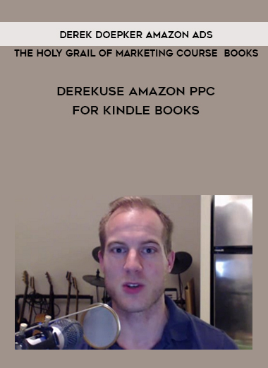 Derek Doepker Amazon Ads/The Holy Grail of Marketing Course – Use Amazon PPC for Kindle Books digital download