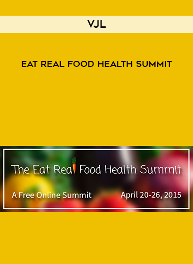 VJL - Eat Real Food Health Summit digital download