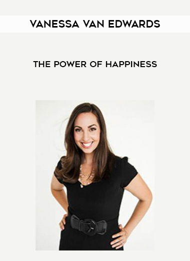 Vanessa Van Edwards – The Power of Happiness digital download