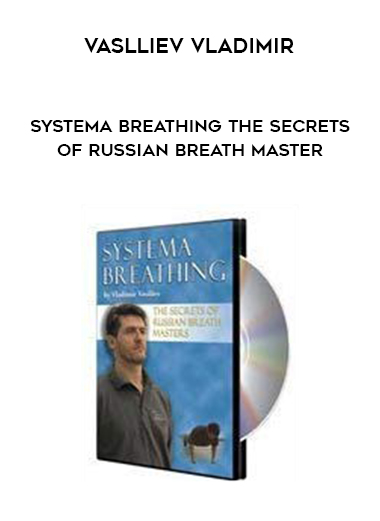 Vaslliev Vladimir - Systema Breathing The Secrets Of Russian Breath Master digital download