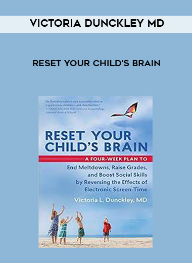 Victoria Dunckley MD - Reset Your Child's Brain digital download