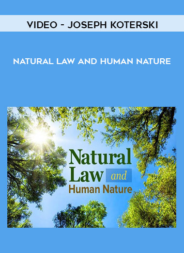 Video - Joseph Koterski - Natural Law and Human Nature digital download
