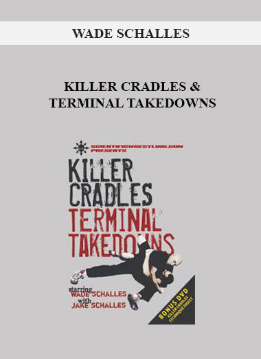 WADE SCHALLES - KILLER CRADLES & TERMINAL TAKEDOWNS digital download
