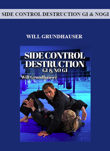 WILL GRUNDHAUSER - SIDE CONTROL DESTRUCTION GI & NOGI digital download