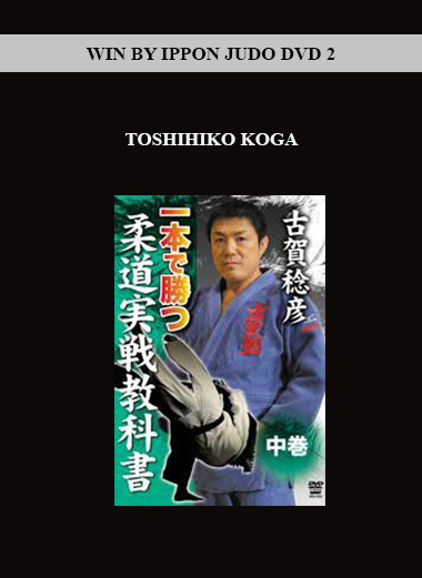 TOSHIHIKO KOGA - WIN BY IPPON JUDO DVD 2 digital download