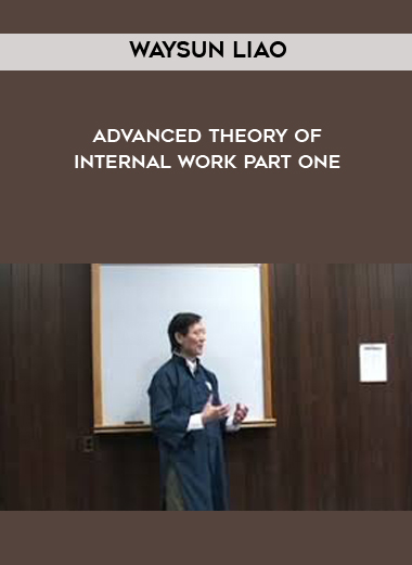 Waysun Liao - Advanced Theory of Internal Work Part One digital download