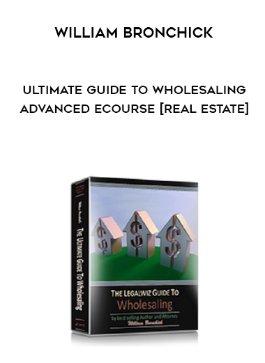 William Bronchick - Ultimate Guide to Wholesaling Advanced eCourse digital download