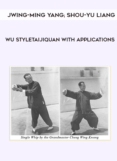 Jwing-Ming Yang; Shou-Yu Liang; Andrew Murray; Ramel Rones; Yang's Martial Arts Association - Wu StyleTaijiquan with Applications digital download