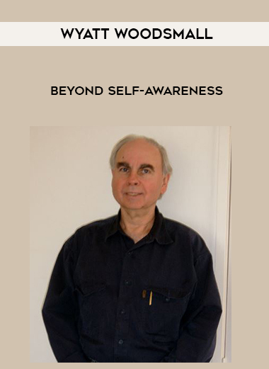 Wyatt Woodsmall – Beyond Self-Awareness digital download