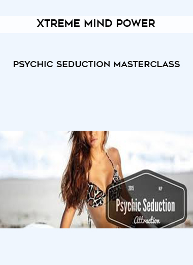 Xtreme mind Power - Psychic Seduction Masterclass digital download