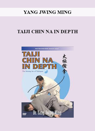 YANG JWING MING - TAIJI CHIN NA IN DEPTH digital download