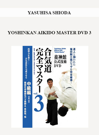 YASUHISA SHIODA - YOSHINKAN AIKIDO MASTER DVD 3 digital download