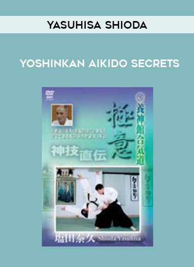 YASUHISA SHIODA - YOSHINKAN AIKIDO SECRETS digital download