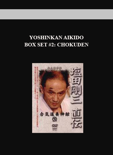 YOSHINKAN AIKIDO BOX SET #2: CHOKUDEN digital download
