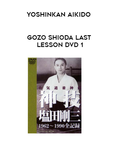 YOSHINKAN AIKIDO - GOZO SHIODA LAST LESSON DVD 1 digital download